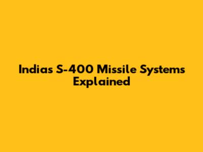 India's S-400 Missile Systems Explained