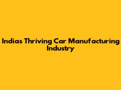 India's Thriving Car Manufacturing Industry
