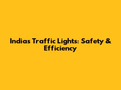 India's Traffic Lights: Safety & Efficiency
