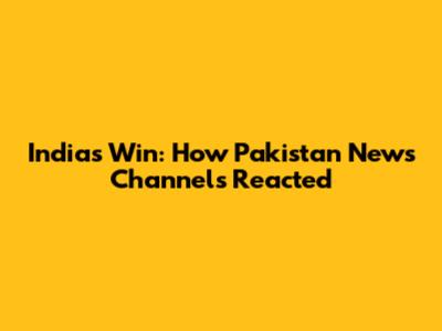 India's Win: How Pakistan News Channels Reacted