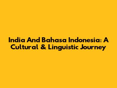 India And Bahasa Indonesia: A Cultural & Linguistic Journey
