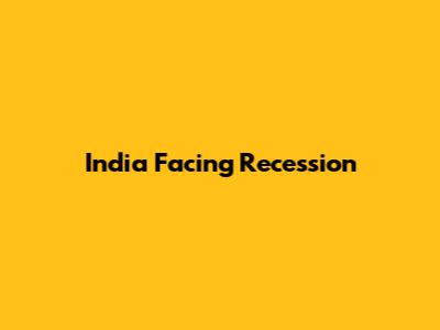 India Facing Recession