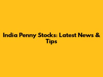 India Penny Stocks: Latest News & Tips