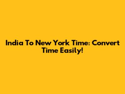 India To New York Time: Convert Time Easily!