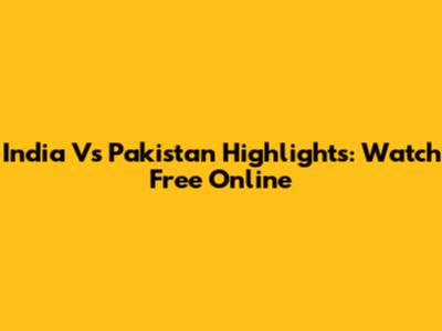 India Vs Pakistan Highlights: Watch Free Online