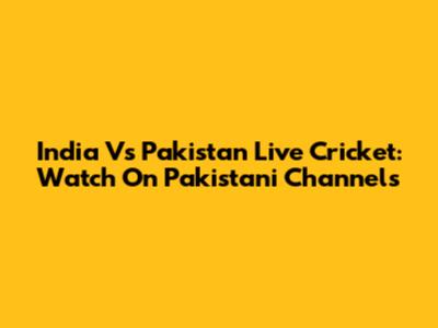 India Vs Pakistan Live Cricket: Watch On Pakistani Channels