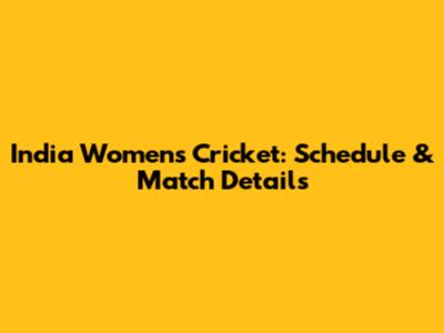 India Women's Cricket: Schedule & Match Details