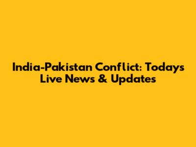 India-Pakistan Conflict: Today's Live News & Updates