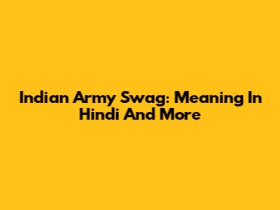 Indian Army Swag: Meaning In Hindi And More