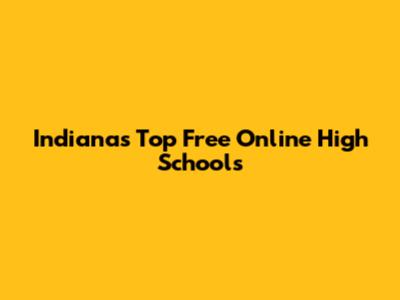 Indiana's Top Free Online High Schools