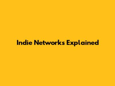 Indie Networks Explained