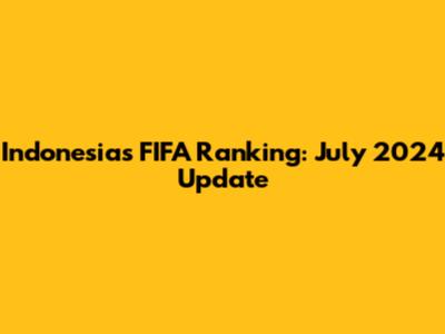 Indonesia's FIFA Ranking: July 2024 Update