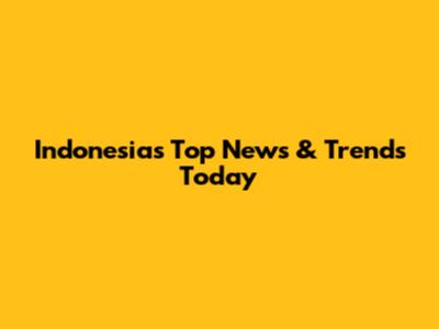 Indonesia's Top News & Trends Today