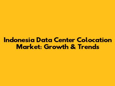 Indonesia Data Center Colocation Market: Growth & Trends