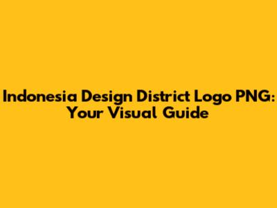 Indonesia Design District Logo PNG: Your Visual Guide