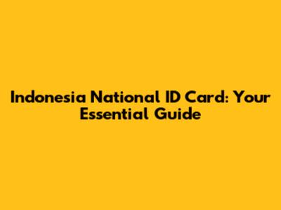 Indonesia National ID Card: Your Essential Guide