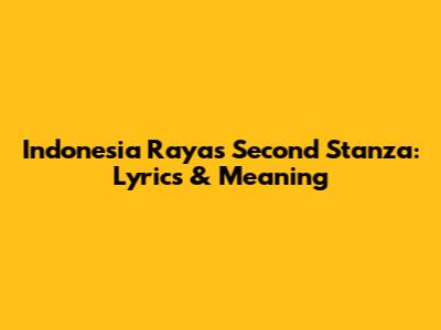 Indonesia Raya's Second Stanza: Lyrics & Meaning