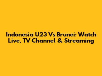 Indonesia U23 Vs Brunei: Watch Live, TV Channel & Streaming