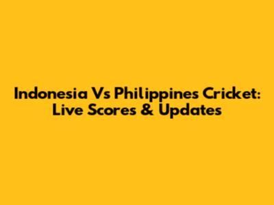 Indonesia Vs Philippines Cricket: Live Scores & Updates