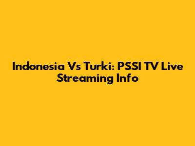 Indonesia Vs Turki: PSSI TV Live Streaming Info