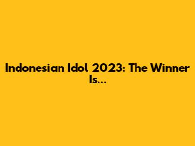 Indonesian Idol 2023: The Winner Is...