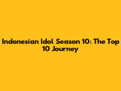 Indonesian Idol Season 10: The Top 10 Journey