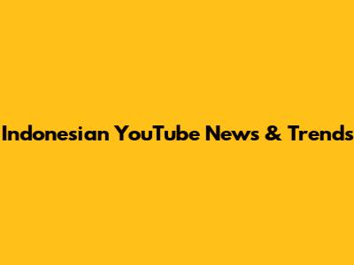 Indonesian YouTube News & Trends