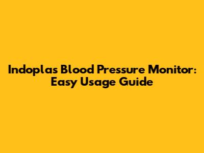 Indoplas Blood Pressure Monitor: Easy Usage Guide
