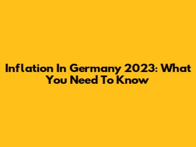 Inflation In Germany 2023: What You Need To Know