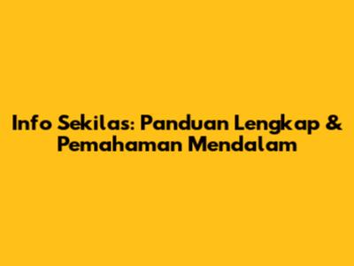 Info Sekilas: Panduan Lengkap & Pemahaman Mendalam