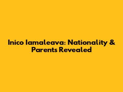 Inico Iamaleava: Nationality & Parents Revealed