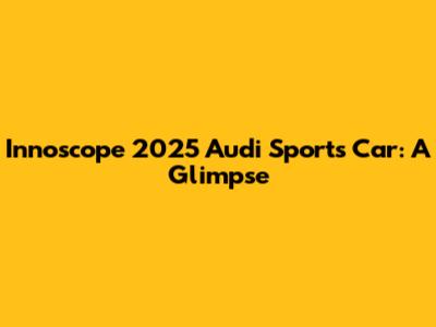 Innoscope 2025 Audi Sports Car: A Glimpse
