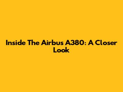 Inside The Airbus A380: A Closer Look