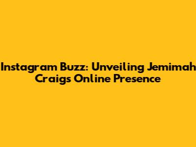 Instagram Buzz: Unveiling Jemimah Craig's Online Presence