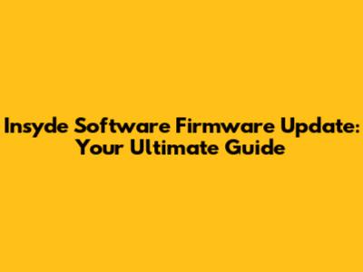Insyde Software Firmware Update: Your Ultimate Guide