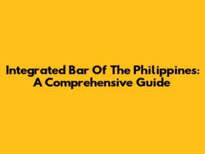 Integrated Bar Of The Philippines: A Comprehensive Guide