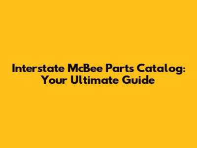 Interstate McBee Parts Catalog: Your Ultimate Guide