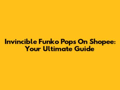 Invincible Funko Pops On Shopee: Your Ultimate Guide