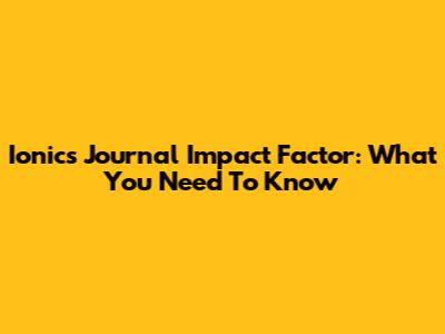 Ionics Journal Impact Factor: What You Need To Know