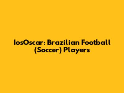 IosOscar: Brazilian Football (Soccer) Players