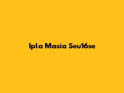 Ipla Masia Seu16se