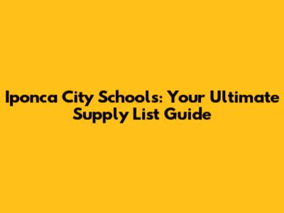 Iponca City Schools: Your Ultimate Supply List Guide