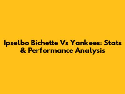 Ipselbo Bichette Vs Yankees: Stats & Performance Analysis