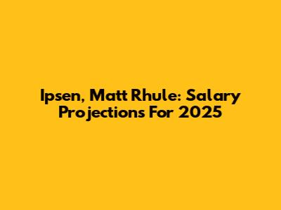 Ipsen, Matt Rhule: Salary Projections For 2025
