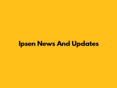 Ipsen News And Updates