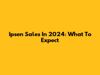 Ipsen Sales In 2024: What To Expect