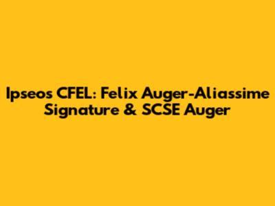 Ipseos CFEL: Felix Auger-Aliassime Signature & SCSE Auger