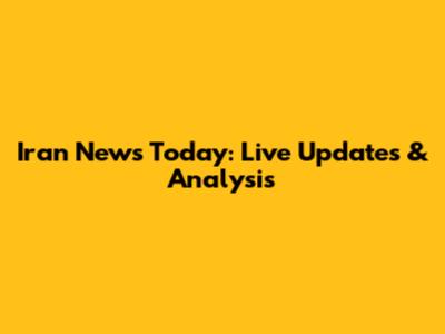 Iran News Today: Live Updates & Analysis