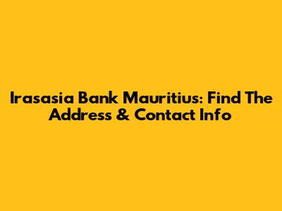 Irasasia Bank Mauritius: Find The Address & Contact Info