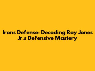 Iron's Defense: Decoding Roy Jones Jr.'s Defensive Mastery